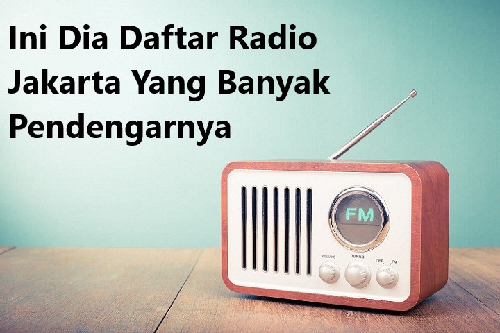 Ini Dia Daftar Radio Jakarta Yang Banyak Pendengarnya
